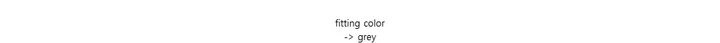 fitting color-> grey